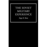 The Soviet Military Experience: A History of the Soviet Army, 1917-1991