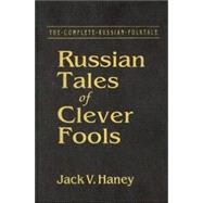 Russian Tales of Clever Fools: Complete Russian Folktale: v. 7: Complete Russian Folktale