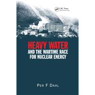 Heavy Water and the Wartime Race for Nuclear Energy