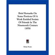 Brief Remarks on Some Portions of a Work Entitled Society of Friends in the Nineteenth Century
