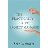 The Practically Perfect Project Manager