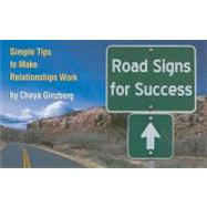 Road Signs for Success : Simple Tips to Make Relationships Work