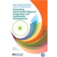 The Asia-Pacific Trade Agreement Promoting South-South Regional Integration and Sustainable Development