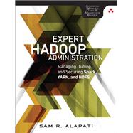 Expert Hadoop Administration Managing, Tuning, and Securing Spark, YARN, and HDFS