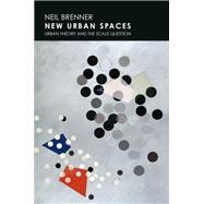 New Urban Spaces Urban Theory and the Scale Question