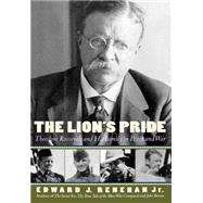 The Lion's Pride Theodore Roosevelt and His Family in Peace and War