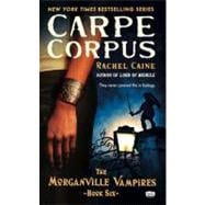 Carpe Corpus The Morganville Vampires, Book 6