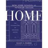 New York School of Interior Design: Home The Foundations of Enduring Spaces