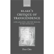 Blake's Critique of Transcendence Love, Jealousy, and the Sublime in The Four Zoas