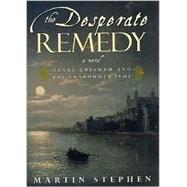 The Desperate Remedy Henry Gresham and the Gunpowder Plot; A Novel
