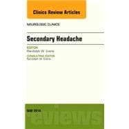 Secondary Headache, an Issue of Neurologic Clinics