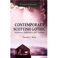 Contemporary Scottish Gothic Mourning, Authenticity, and Tradition