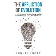 The Affliction of Evolution