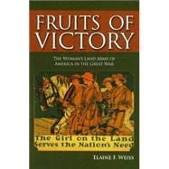 Fruits of Victory: The Woman's Land Army of America in the Great War