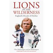 Lions in the Wilderness England's Decade Of Decline