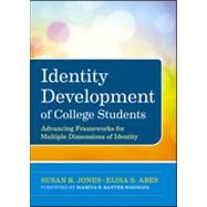 Identity Development of College Students : Advancing Frameworks for Multiple Dimensions of Identity
