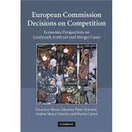 European Commission Decisions on Competition: Economic Perspectives on Landmark Antitrust and Merger Cases