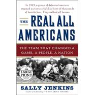 Real All Americans : The Team that Changed a Game, a People, a Nation