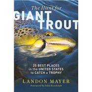 The Hunt for Giant Trout 25 Best Places in the United States to Catch a Trophy