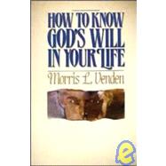 How to Know God's Will in Your Life