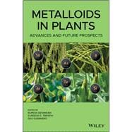 Metalloids in Plants Advances and Future Prospects