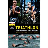 Triathlon for Masters and Beyond optimised training for the masters athlete