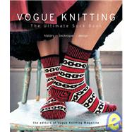Vogue® Knitting The Ultimate Sock Book History*Technique*Design