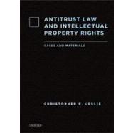 Antitrust Law and Intellectual Property Rights Cases and Materials