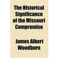 The Historical Significance of the Missouri Compromise