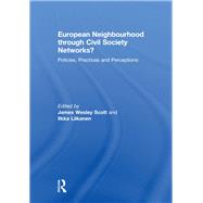 European Neighbourhood through Civil Society Networks?: Policies, Practices and Perceptions