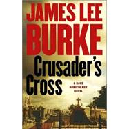 Crusader's Cross; A Dave Robicheaux Novel