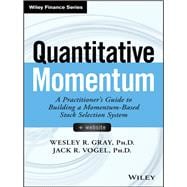 Quantitative Momentum A Practitioner's Guide to Building a Momentum-Based Stock Selection System