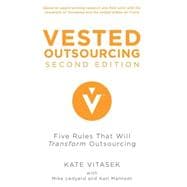 Vested Outsourcing, Second Edition Five Rules That Will Transform Outsourcing
