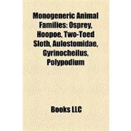 Monogeneric Animal Families : Osprey, Hoopoe, Two-Toed Sloth, Aulostomidae, Gyrinocheilus, Polypodium, Andreolepididae
