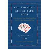 Phil Gordon's Little Blue Book : More Lessons and Hand Analysis in No Limit Texas Hold'em
