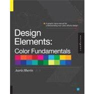 Design Elements, Color Fundamentals A Graphic Style Manual for Understanding How Color Affects Design