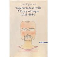 A Diary of Pique 1983-1984 / Tagebuch des Grolls 1983-1984
