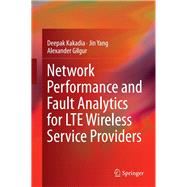 Network Performance and Fault Analytics for Lte Wireless Service Providers