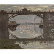 Monet A Bridge to Modernity
