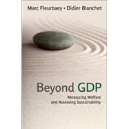 Beyond GDP Measuring Welfare and Assessing Sustainability