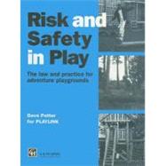 Risk and Safety in Play : The law and practice for adventure Playgrounds