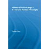 On Mechanism in Hegel's Social and Political Philosophy