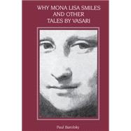 Why Mona Lisa Smiles and Other Tales by Vasari