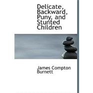 Delicate, Backward, Puny, and Stunted Children