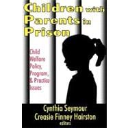 Children with Parents in Prison: Child Welfare Policy, Program, and Practice Issues
