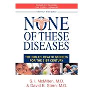 None of These Diseases : The Bible's Health Secrets for the 21st Century