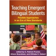 Teaching Emergent Bilingual Students Flexible Approaches in an Era of New Standards