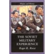 The Soviet Military Experience: A History of the Soviet Army, 1917-1991