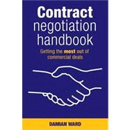 Contract Negotiation Handbook Getting the Most Out of Commercial Deals