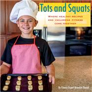 Tots and Squats Where Healthy Recipes and Children's Fitness Come Together
